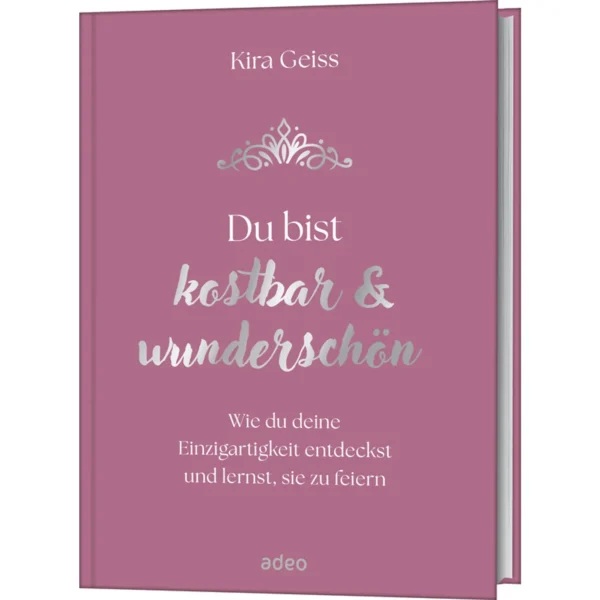 Du bist kostbar und wunderschön