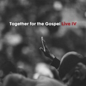 Sovereign Grace Music - Together for the Gospel Live IV (CD)