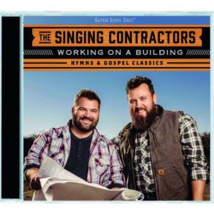 The Singing Contractors - Working on a Building: Hymns & Gospel Classics