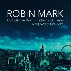 Robin Mark - A Belfast Symphony (Live)
