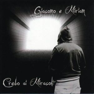 Giacomo e Miriam - Credo ai miracoli
