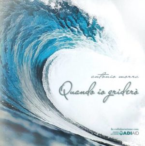 Antonio Morra - Quando io griderò