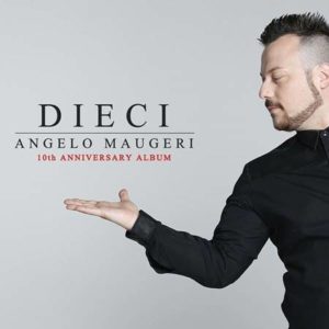 Angelo Maugeri - Dieci: 10th Anniversary Album