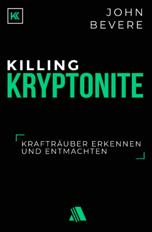 John Bevere - Killing Kryptonite (deutsche Ausgabe)