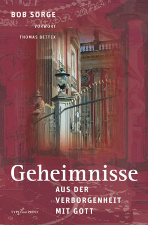 Bob Sorge - Geheimnisse aus der Verborgenheit mit Gott