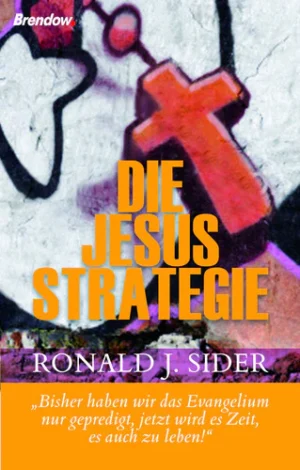 Ronald J. Sider - Die Jesus Strategie
