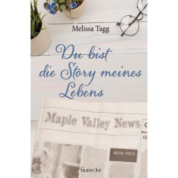 Melissa Tagg - Du bist die Story meines Lebens