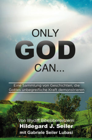 Hildegard J. Seiler - Only God can...