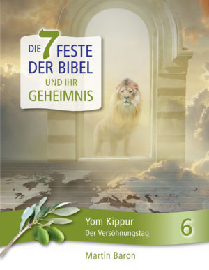 Martin Baron - Die 7 Feste der Bibel und ihr Geheimnis 6: Yom Kippur