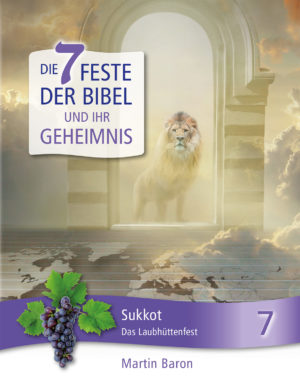 Martin Baron - Die 7 Feste der Bibel und ihr Geheimnis 7: Sukkot