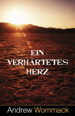 Andrew Wommack - Ein verhärtetes Herz