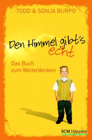 Todd Burpo - Den Himmel gibt's echt: Das Buch zum Weiterdenken