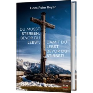 Hans Peter Royer - Du musst sterben bevor du lebst, damit ...
