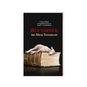 T. Ernest Wilson, Arnold G. Fruchtenbaum - Blutopfer im Alten Testament