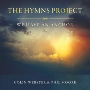 Colin Webster & Phil Moore - The Hymns Project: We Have An Anchor