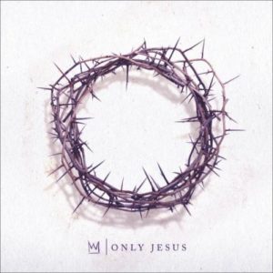 Casting Crowns - Only Jesus