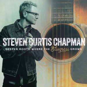 Steven Curtis Chapman - Deeper Roots: Where The Bluegrass Grows