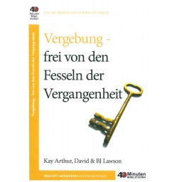 Kay Arthur, David & BJ Lawson - Vergebung: frei von den Fesseln der Vergangenheit