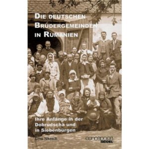 Ernst Nikesch - Die deutschen Brüdergemeinden in Rumänien