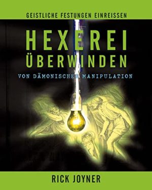 Rick Joyner - Hexerei überwinden