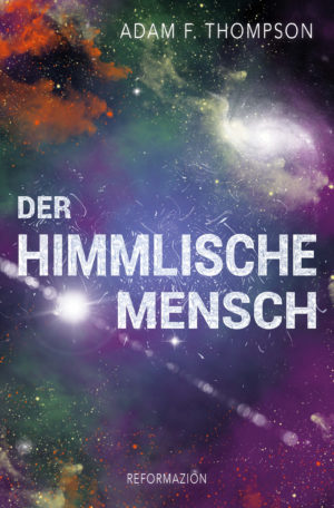 Adam F. Thompson - Der himmlische Mensch