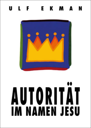 Ulf Ekman - Autorität im Namen Jesu