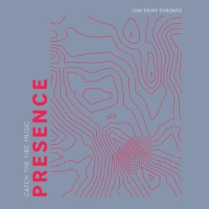 Catch The Fire Music - Presence (Live for Toronto)