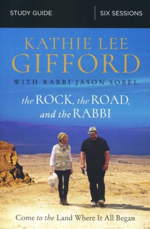 Kathie Lee Gifford - The Rock, the Road, and the Rabbi Study Guide