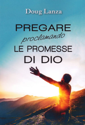Doug Lanza - Pregare proclamando le promesse di Dio