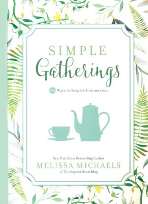 Melissa Michaels - Simple Gatherings