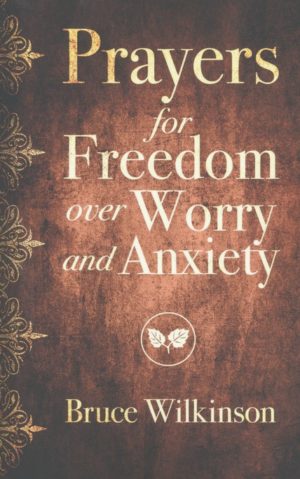 Bruce H. Wilkinson, Heather Lynn - Prayers for Freedom over Worry and Anxiety
