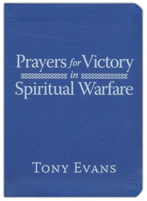 Tony Evans - Prayers for Victory in Spiritual Warfare