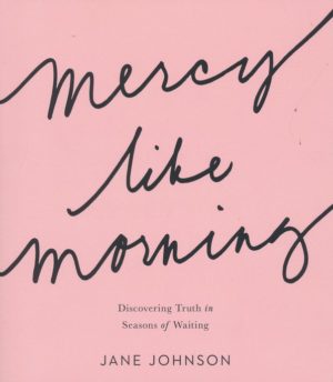 Jane Johnson - Mercy Like Morning