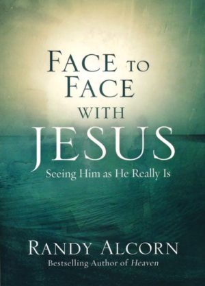 Randy Alcorn - Face to Face with Jesus