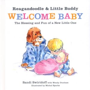 Sandi Swiridoff, Wendy Dunham - Reagandoodle and Little Buddy Welcome Baby