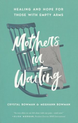 Crystal Bowman, Meghann Bowman - Mothers in Waiting