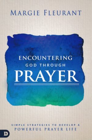Margie Fleurant - Encountering God Through Prayer