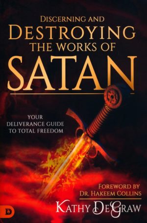 Kathy DeGraw - Discerning and Destroying the Works of Satan