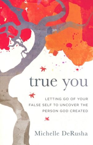 Michelle DeRusha - True You