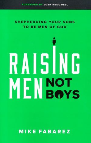 Mike Fabarez - Raising Men Not Boys