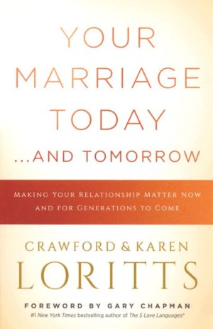 Crawford Loritts Jr., Karen Loritts - Your Marriage Today ... and Tomorrow