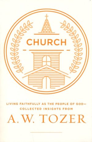 A.W. Tozer - The Church