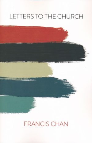Francis Chan - Letters To The Church