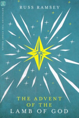 Russ Ramsey - The Advent of the Lamb of God