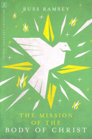 Russ Ramsey - The Mission of the Body of Christ