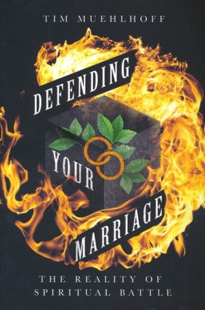Tim Muehlhoff - Defending Your Marriage