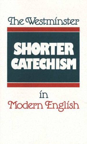 Douglas F. Kelly, Philip B. Rollinson, Frederick T. Marsh - Westminster Catechism in Modern English