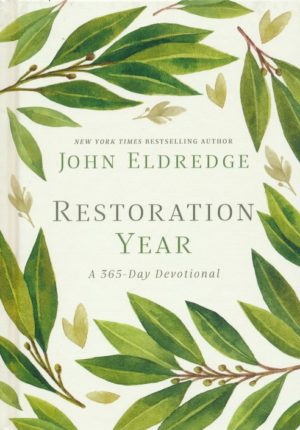 John Eldredge - Restoration Year