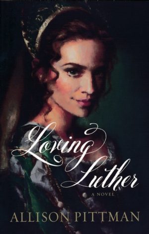Allison Pittman - Loving Luther