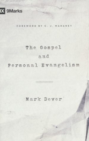 Mark Dever - The Gospel and Personal Evangelism